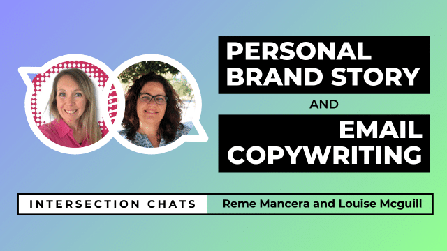 Promotional graphic for a live stream event titled Intersection Chats. The featured speakers are Reme Mancera and Louise Mcguill. The main title reads Personal Brand Story and Email Copywriting, written in bold white text on black boxes. Circular headshots of both speakers are positioned on the left side of the image. The background is a soft gradient of blue, teal, and green. A bottom bar includes the text: Intersection Chats – Reme Mancera and Louise Mcguill. The episode number 009 is displayed in white text on the bottom right corner.