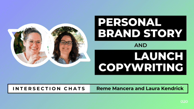 Promotional graphic for a live stream event titled Intersection Chats. The featured speakers are Reme Mancera and Laura Kendrick. The main title reads Personal Brand Story and Launch Copywriting, written in bold white text on black boxes. Circular headshots of both speakers are positioned on the left side of the image. The background is a soft gradient of blue, teal, and green. A bottom bar includes the text: Intersection Chats – Reme Mancera and Laura Kendrick. The episode number 020 is displayed in white text on the bottom right corner.