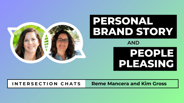 Promotional graphic for a live stream event titled Intersection Chats. The featured speakers are Reme Mancera and Kim Gross. The main title reads Personal Brand Story and People Pleasing, written in bold white text on black boxes. Circular headshots of both speakers are positioned on the left side of the image. The background is a soft gradient of blue, teal, and green. A bottom bar includes the text: Intersection Chats – Reme Mancera and Kim Gross. The episode number 008 is displayed in white text on the bottom right corner.