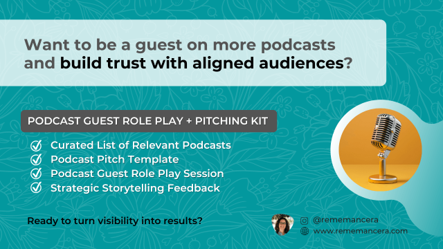 Image with teal background and the text: Want to be a guest on more podcasts and build trust with aligned audiences? Podcast guest role play + pitching kit: - curated list of relevant podcasts - podcast pitch template - podcast guest role play session - strategic storytelling feedback Ready to turn visibility into results? www.rememancera.com circle image of a podcast mic with yellow background